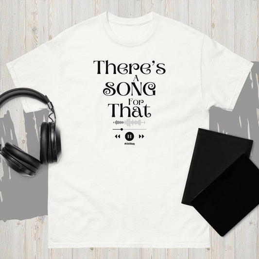 "There's a Song for That" classic tee